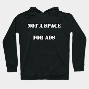 Not a Space for Ads Hoodie